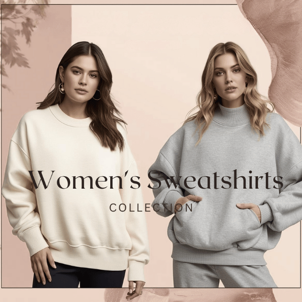 Women's sweatshirts collection featuring two models: one in a cream-colored, crewneck sweatshirt and one in an oversized light gray mock-neck sweatshirt with pockets, promoting comfortable and stylish loungewear.