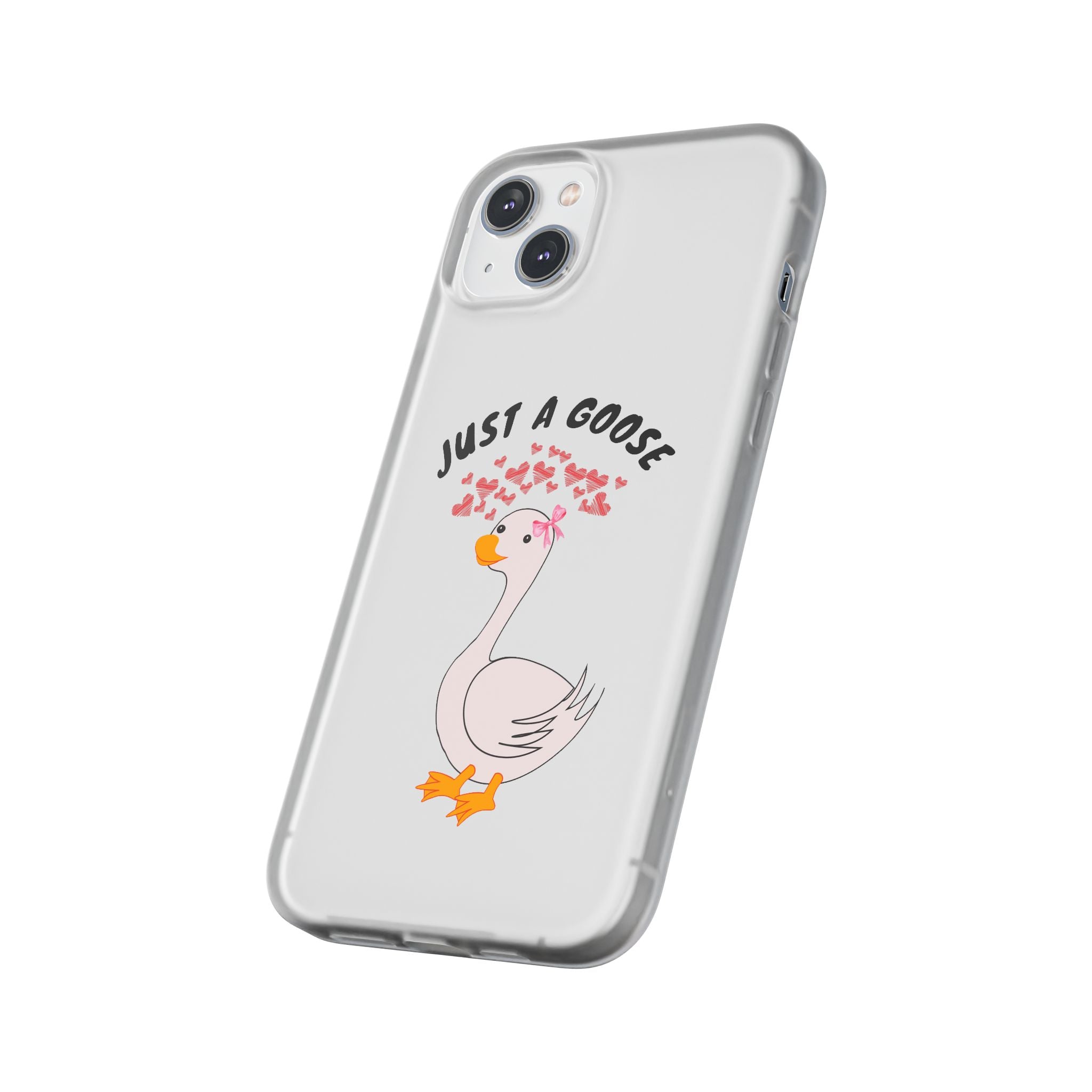 Just A Goose Phone Case