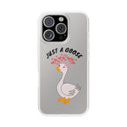Just A Goose Phone Case