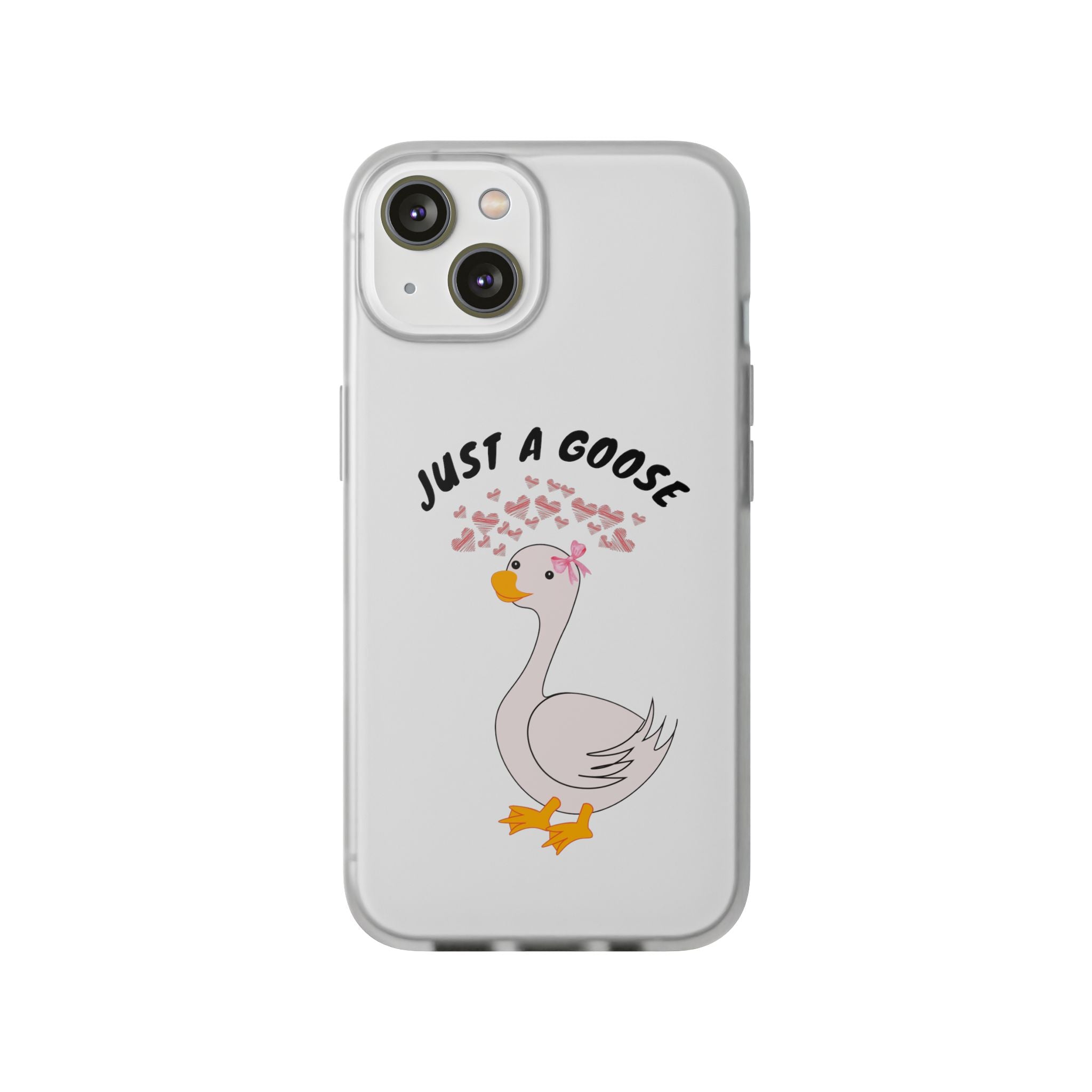 Just A Goose Phone Case