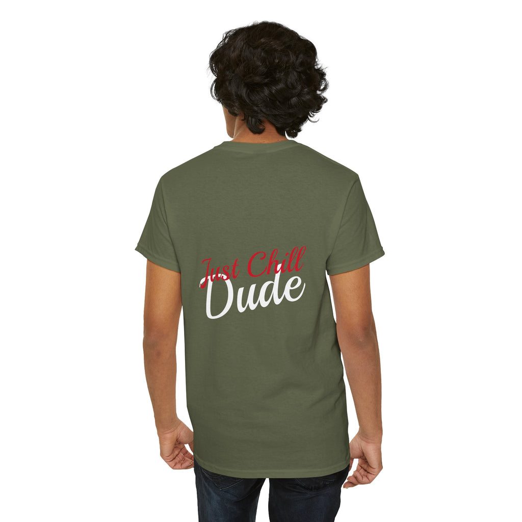 Person wearing a Military green t-shirt with 'Just Chill Dude' text on the back, standing against a white background