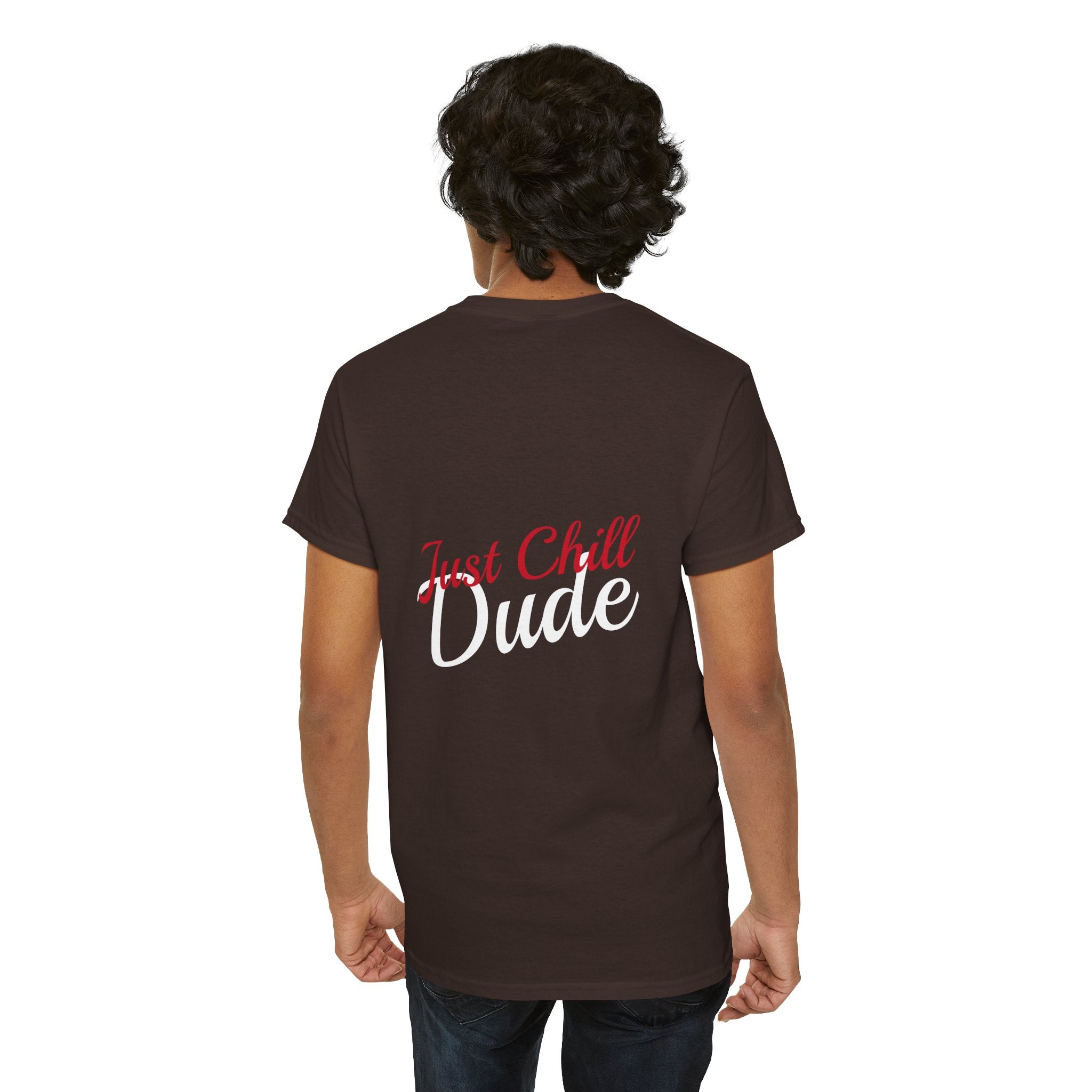 Person wearing a Dark Chocolate t-shirt with 'Just Chill Dude' text on the back, standing against a white background