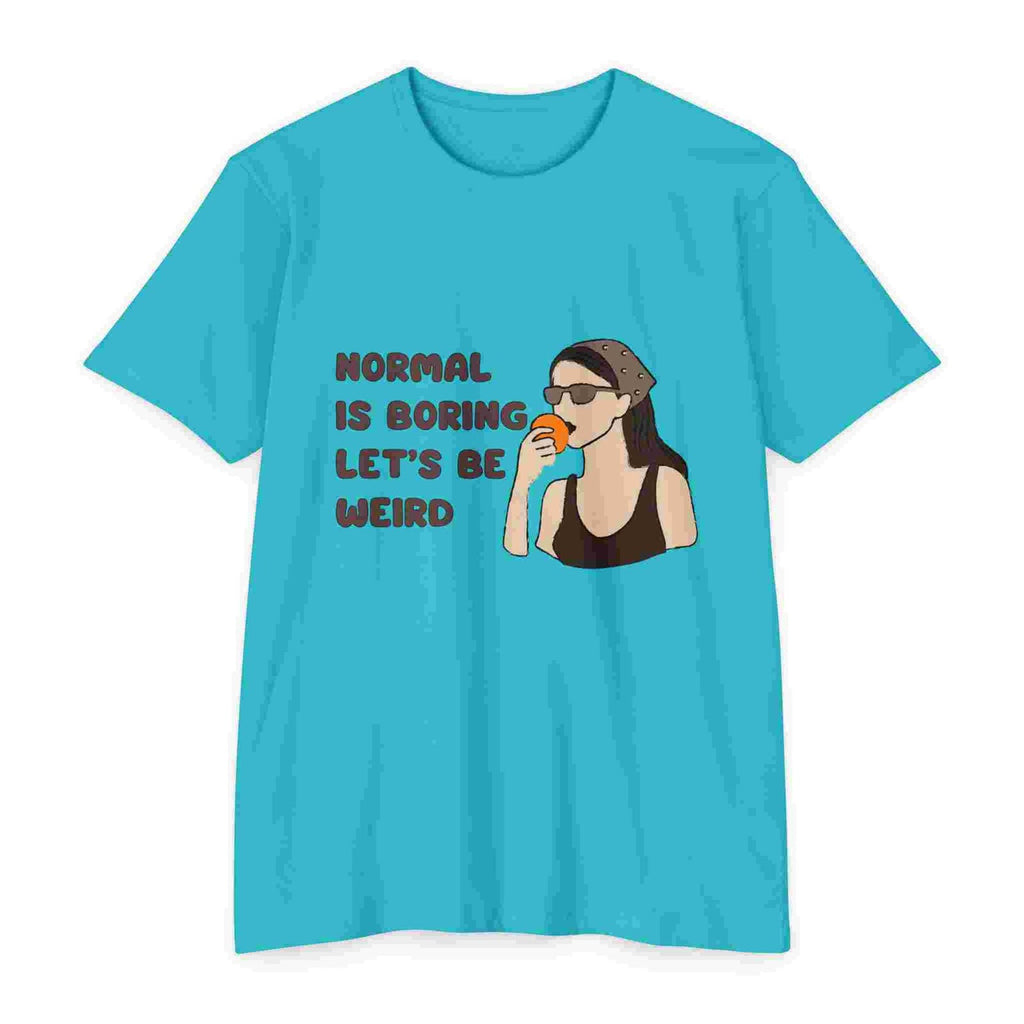 Tahiti Blue t-shirt with a graphic of a woman drinking coffee and text 'Normal is boring, let's be weird' on a white background.